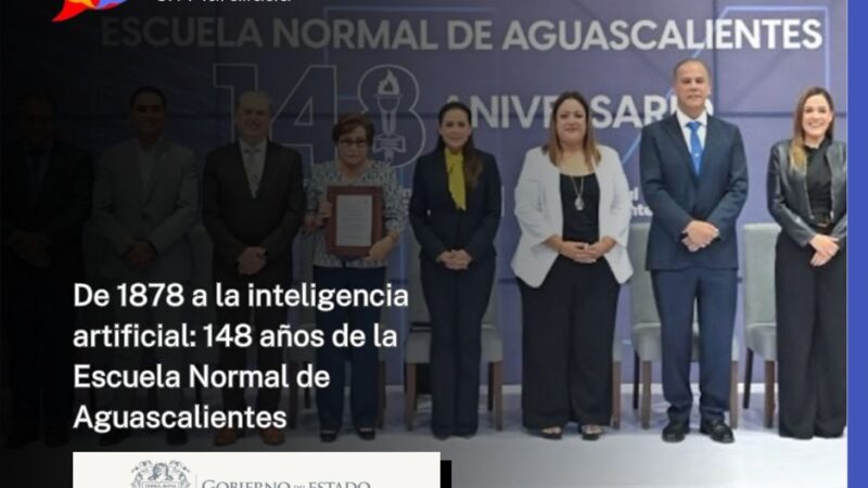 De 1878 a la inteligencia artificial: 148 años de la Escuela Normal de Aguascalientes