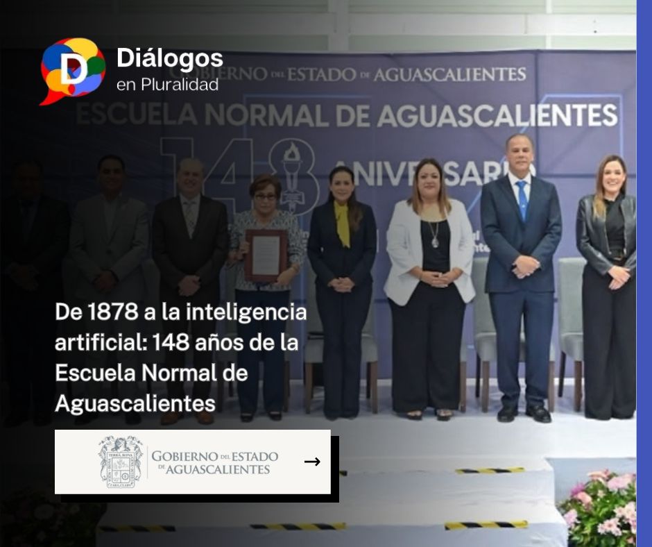 De 1878 a la inteligencia artificial: 148 años de la Escuela Normal de Aguascalientes