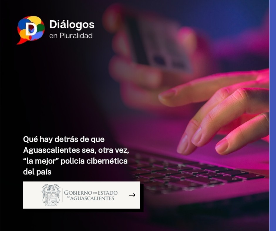 Qué hay detrás de que Aguascalientes sea, otra vez, “la mejor” policía cibernética del país