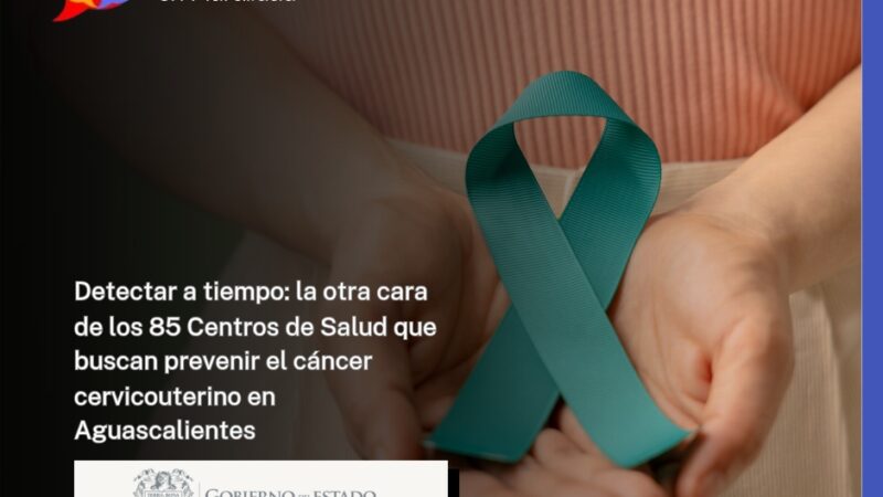 Detectar a tiempo: la otra cara de los 85 Centros de Salud que buscan prevenir el cáncer cervicouterino en Aguascalientes