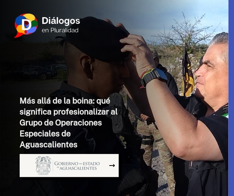 Más allá de la boina: qué significa profesionalizar al Grupo de Operaciones Especiales de Aguascalientes