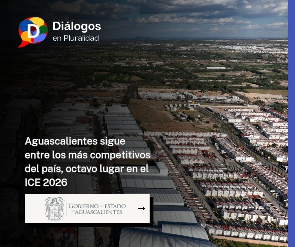 Aguascalientes sigue entre los más competitivos del país, octavo lugar en el ICE 2026