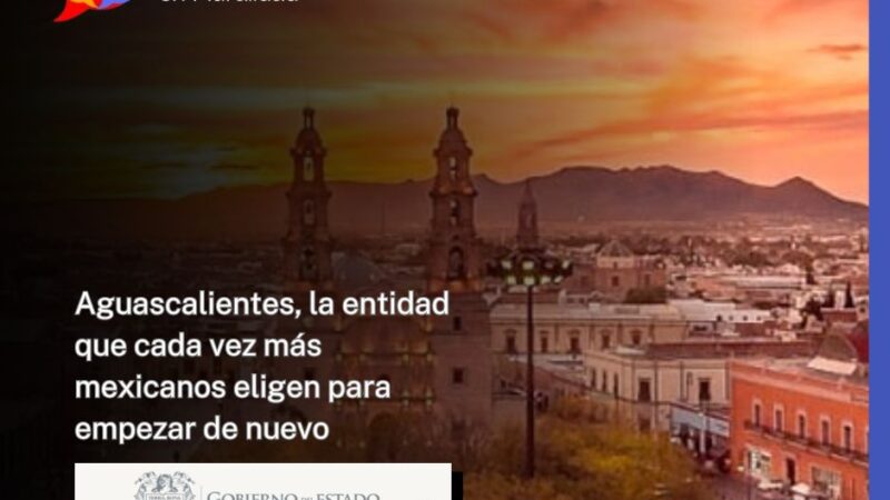 Aguascalientes, la entidad que cada vez más mexicanos eligen para empezar de nuevo