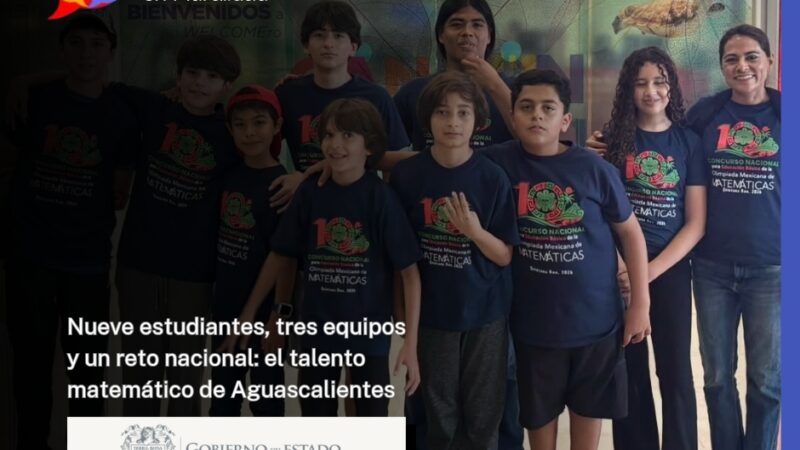 Nueve estudiantes, tres equipos y un reto nacional: el talento matemático de Aguascalientes