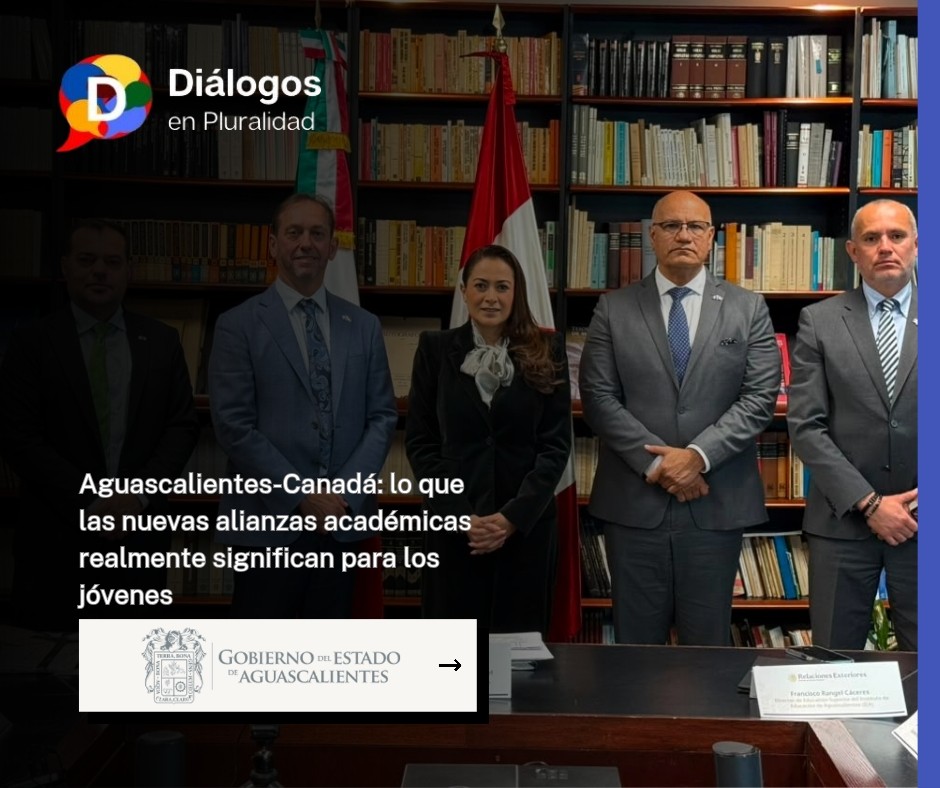 Aguascalientes-Canadá: lo que las nuevas alianzas académicas realmente significan para los jóvenes