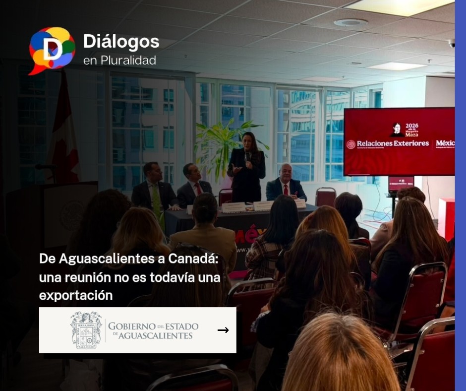 De Aguascalientes a Canadá: una reunión no es todavía una exportación