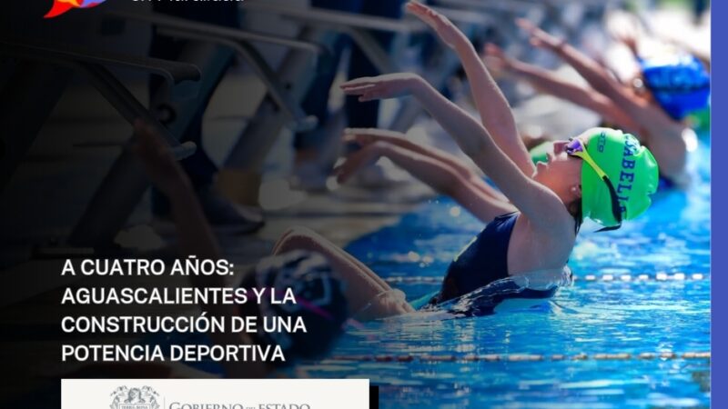 A CUATRO AÑOS:AGUASCALIENTES Y LA CONSTRUCCIÓN DE UNA POTENCIA DEPORTIVA