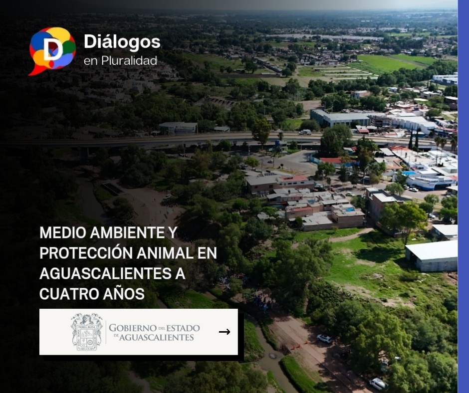 MEDIO AMBIENTE Y PROTECCIÓN ANIMAL EN AGUASCALIENTES A CUATRO AÑOS
