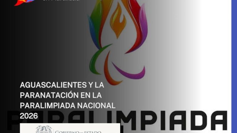 AGUASCALIENTES Y LA PARANATACIÓN EN LA PARALIMPIADA NACIONAL 2026