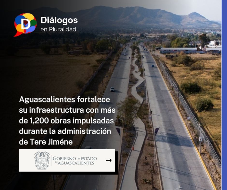 Aguascalientes fortalece su infraestructura con más de 1,200 obras impulsadas durante la administración de Tere Jiméne