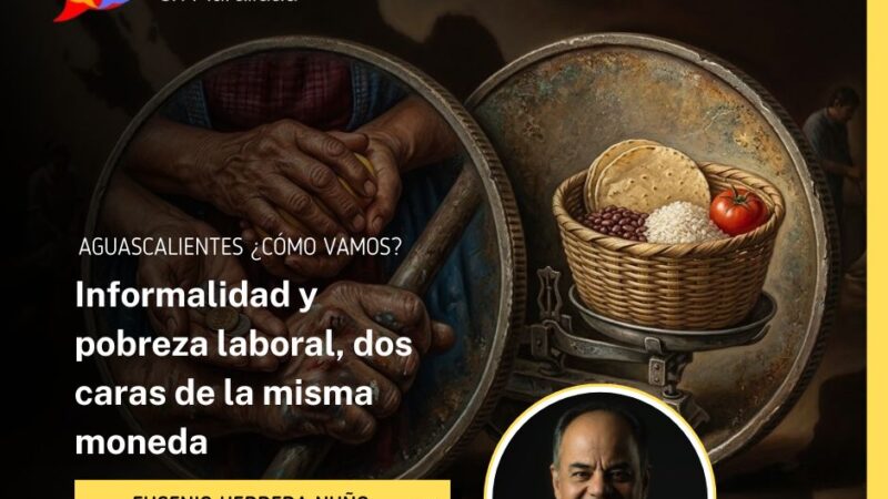 Informalidad y pobreza laboral, dos caras de la misma moneda