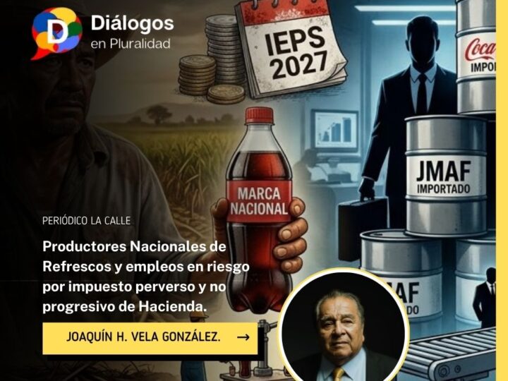 Productores Nacionales de Refrescos y empleos en riesgo por impuesto perverso y no progresivo de Hacienda.