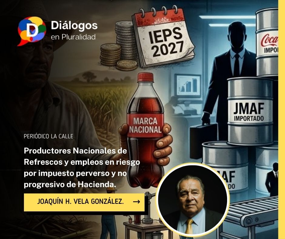 Productores Nacionales de Refrescos y empleos en riesgo por impuesto perverso y no progresivo de Hacienda.
