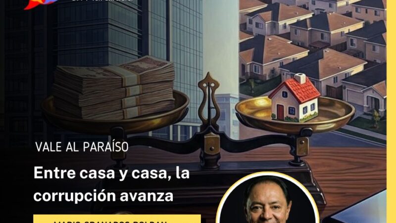Entre casa y casa, la corrupción avanza