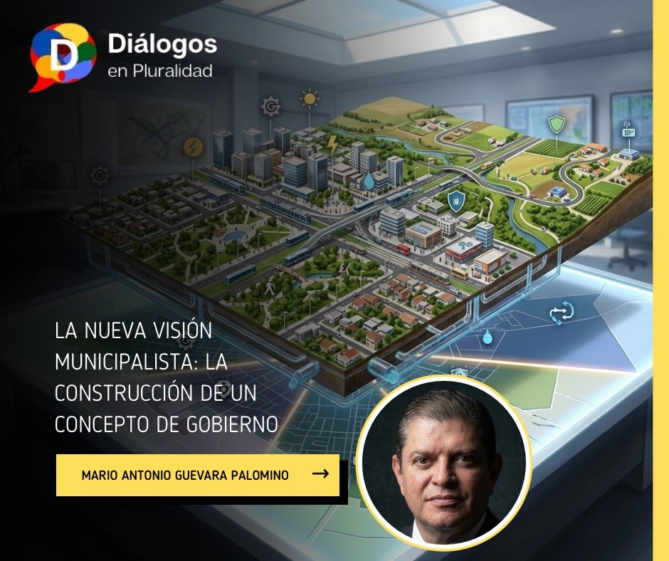 LA NUEVA VISIÓN MUNICIPALISTA: LA CONSTRUCCIÓN DE UN CONCEPTO DE GOBIERNO