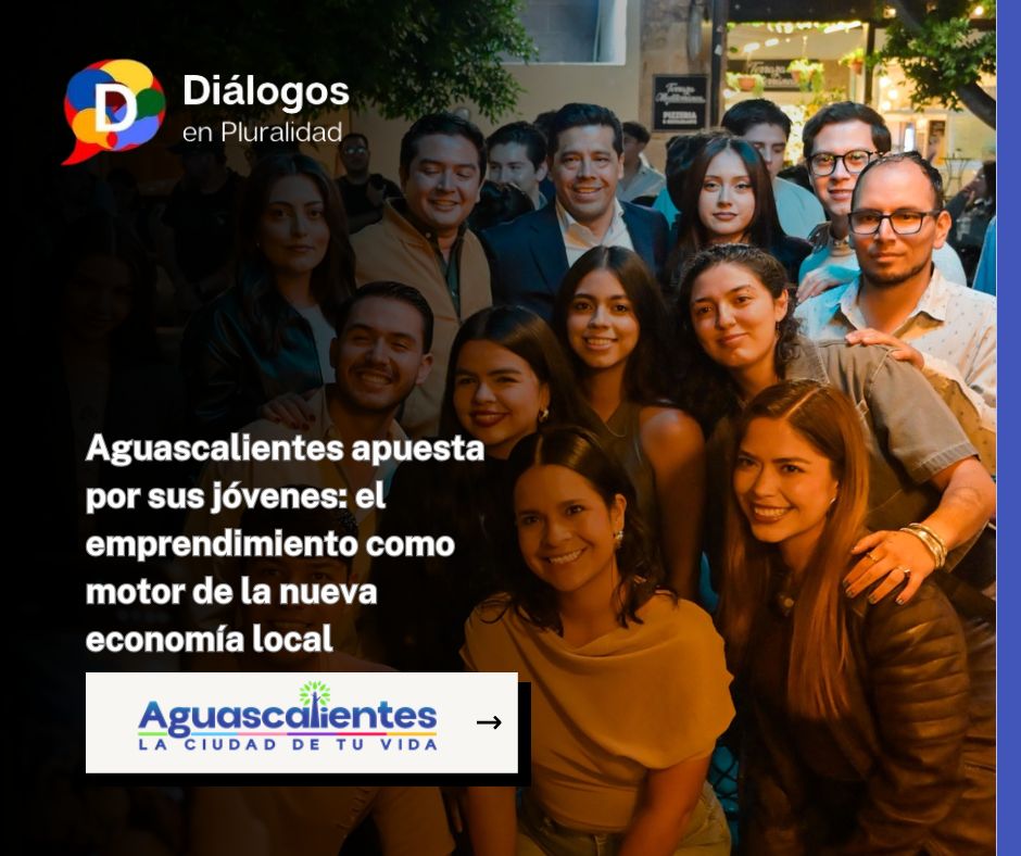 Aguascalientes apuesta por sus jóvenes: el emprendimiento como motor de la nueva economía local