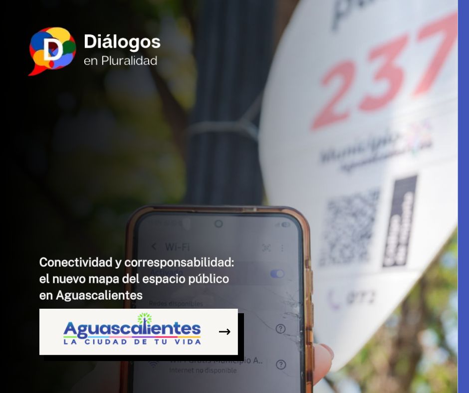Conectividad y corresponsabilidad: el nuevo mapa del espacio público en Aguascalientes