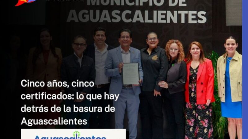 Cinco años, cinco certificados: lo que hay detrás de la basura de Aguascalientes