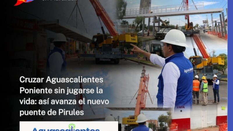 Cruzar Aguascalientes Poniente sin jugarse la vida: así avanza el nuevo puente de Pirules