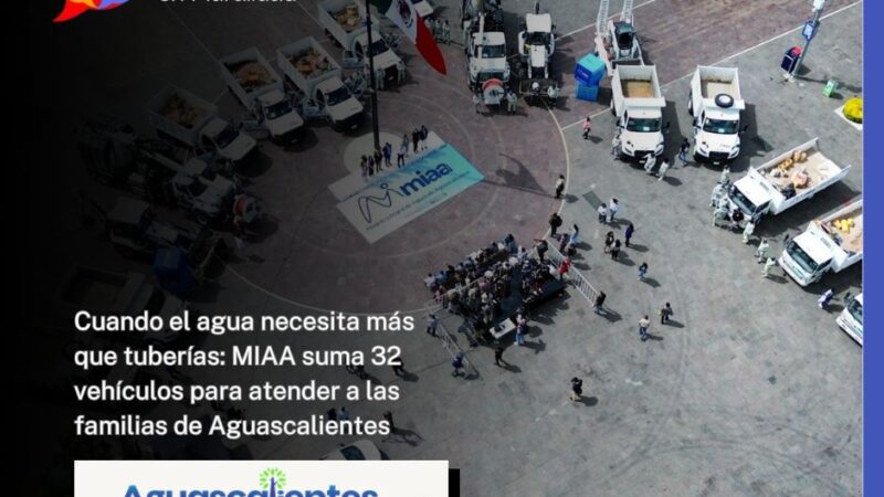 Cuando el agua necesita más que tuberías: MIAA suma 32 vehículos para atender a las familias de Aguascalientes