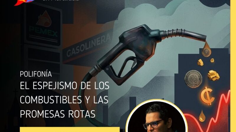 EL ESPEJISMO DE LOS COMBUSTIBLES Y LAS PROMESAS ROTAS