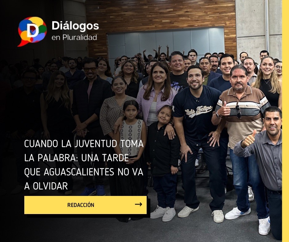 Cuando la juventud toma la palabra: una tarde que Aguascalientes no va a olvidar