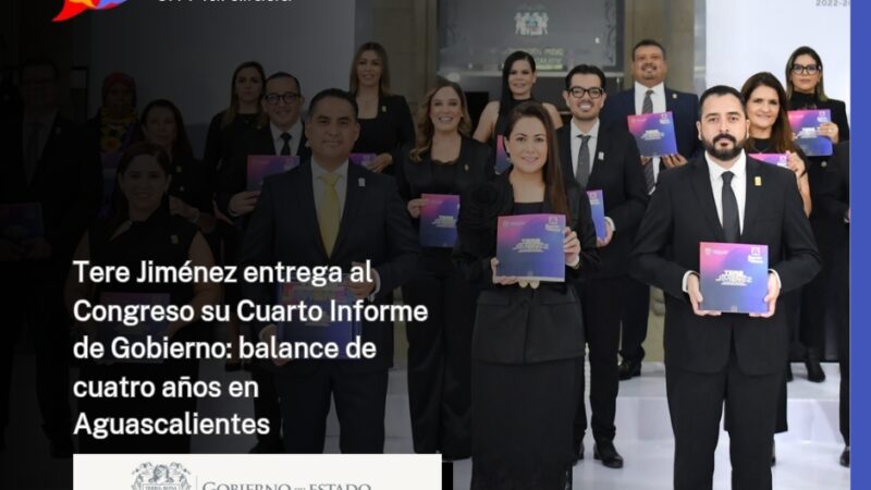 Tere Jiménez entrega al Congreso su Cuarto Informe de Gobierno: balance de cuatro años en Aguascalientes