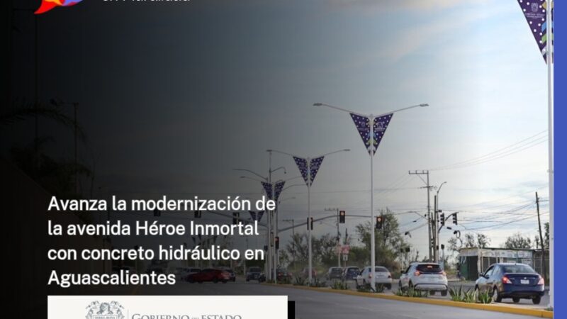 Avanza la modernización de la avenida Héroe Inmortal con concreto hidráulico en Aguascalientes