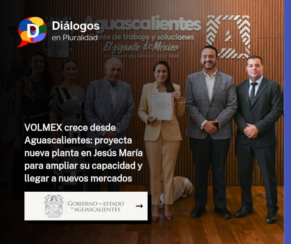 VOLMEX crece desde Aguascalientes: proyecta nueva planta en Jesús María para ampliar su capacidad y llegar a nuevos mercados