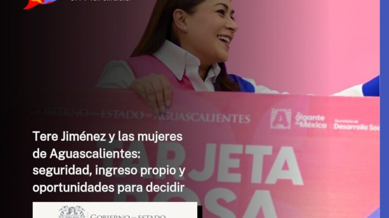 Tere Jiménez y las mujeres de Aguascalientes: seguridad, ingreso propio y oportunidades para decidir