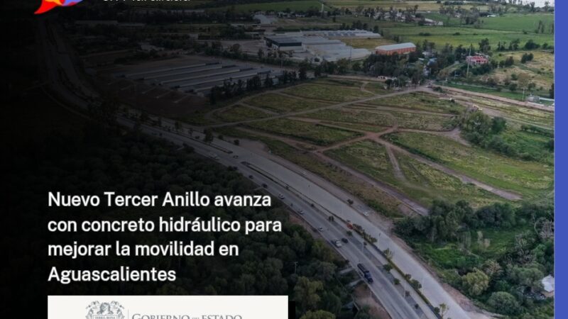 Nuevo Tercer Anillo avanza con concreto hidráulico para mejorar la movilidad en Aguascalientes