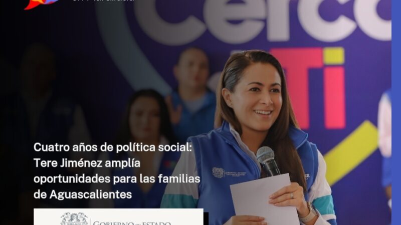 Cuatro años de política social: Tere Jiménez amplía oportunidades para las familias de Aguascalientes