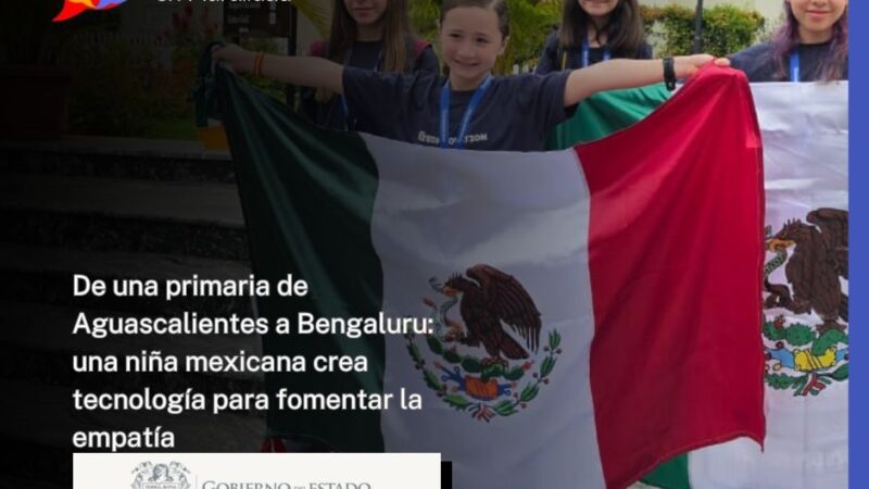 De una primaria de Aguascalientes a Bengaluru: una niña mexicana crea tecnología para fomentar la empatía