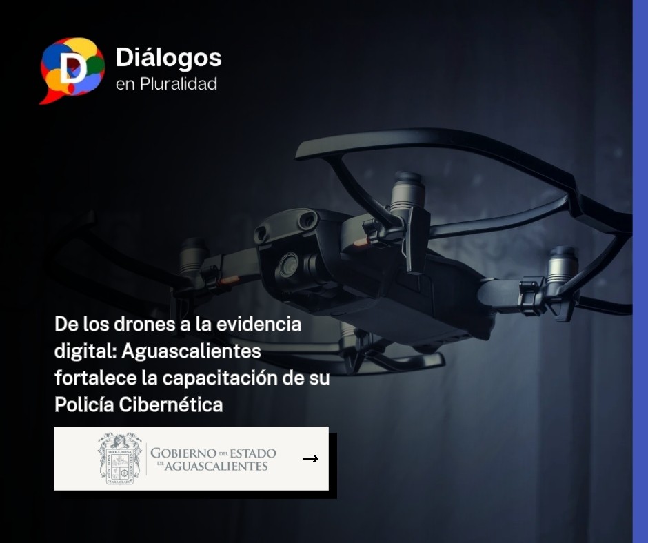 De los drones a la evidencia digital: Aguascalientes fortalece la capacitación de su Policía Cibernética