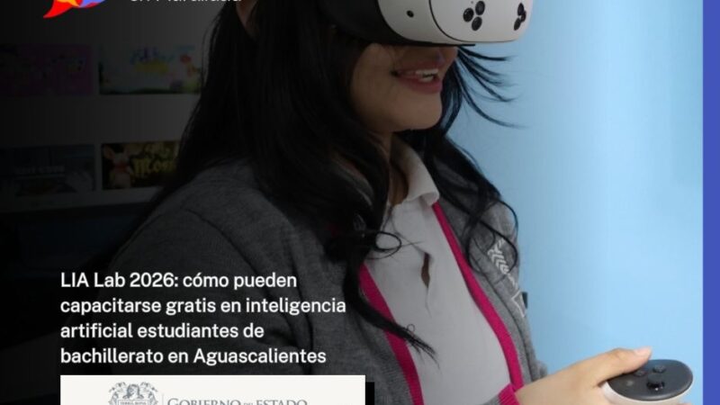 LIA Lab 2026: cómo pueden capacitarse gratis en inteligencia artificial estudiantes de bachillerato en Aguascalientes
