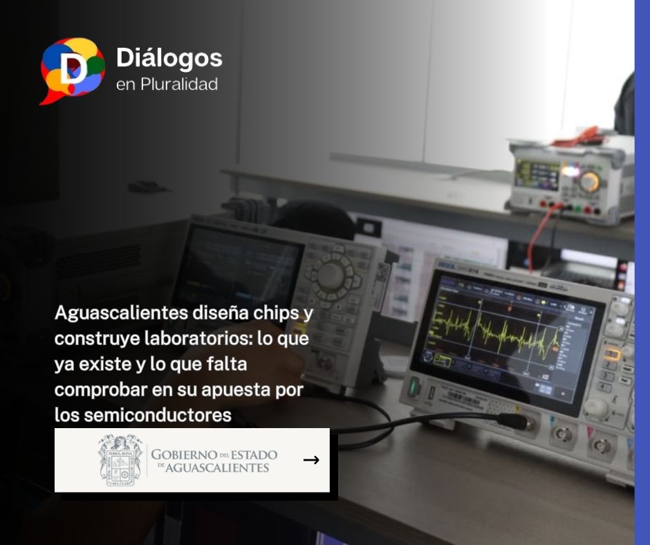 Aguascalientes diseña chips y construye laboratorios: lo que ya existe y lo que falta comprobar en su apuesta por los semiconductores