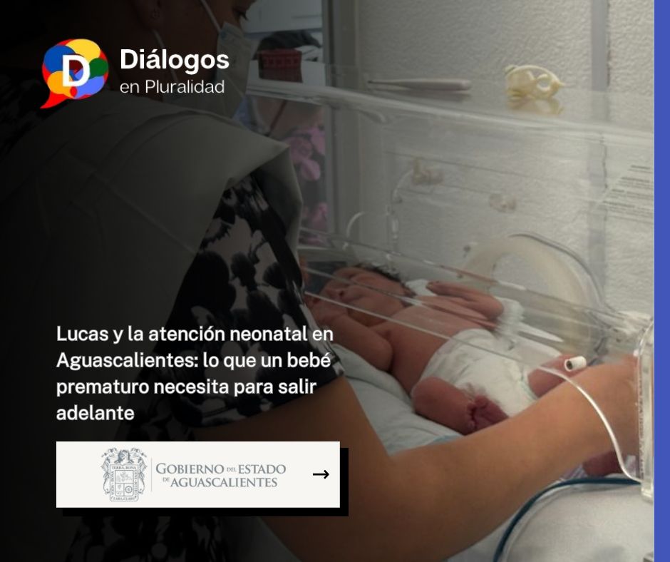 Lucas y la atención neonatal en Aguascalientes: lo que un bebé prematuro necesita para salir adelante