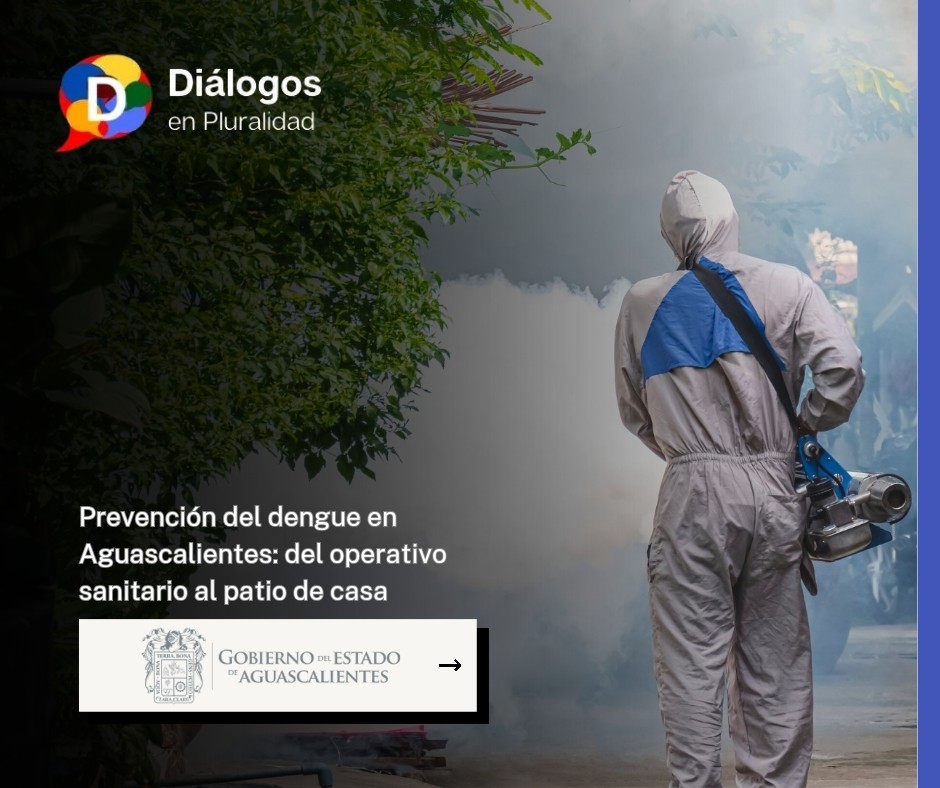 Prevención del dengue en Aguascalientes: del operativo sanitario al patio de casa