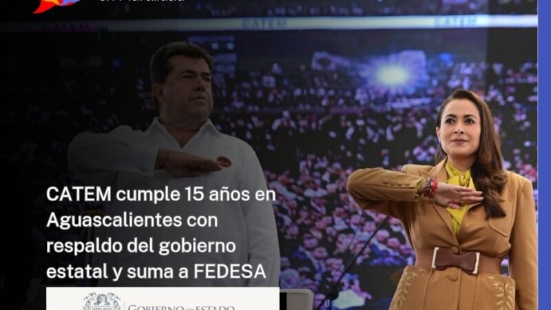 CATEM cumple 15 años en Aguascalientes con respaldo del gobierno estatal y suma a FEDESA