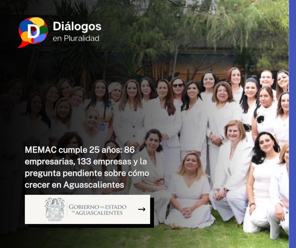 MEMAC cumple 25 años: 86 empresarias, 133 empresas y la pregunta pendiente sobre cómo crecer en Aguascalientes