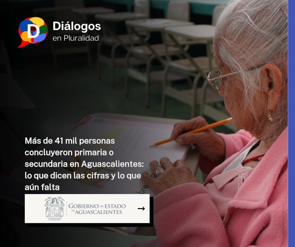 Más de 41 mil personas concluyeron primaria o secundaria en Aguascalientes: lo que dicen las cifras y lo que aún falta