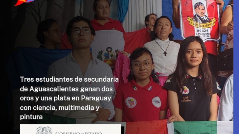 Tres estudiantes de secundaria de Aguascalientes ganan dos oros y una plata en Paraguay con ciencia, multimedia y pintura