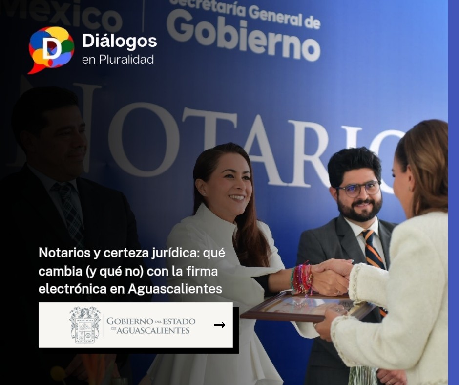 Notarios y certeza jurídica: qué cambia (y qué no) con la firma electrónica en Aguascalientes