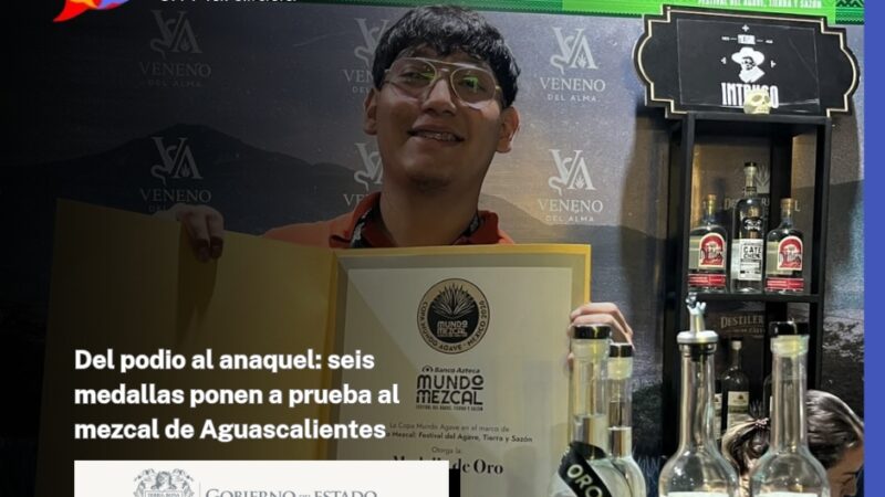 Del podio al anaquel: seis medallas ponen a prueba al mezcal de Aguascalientes