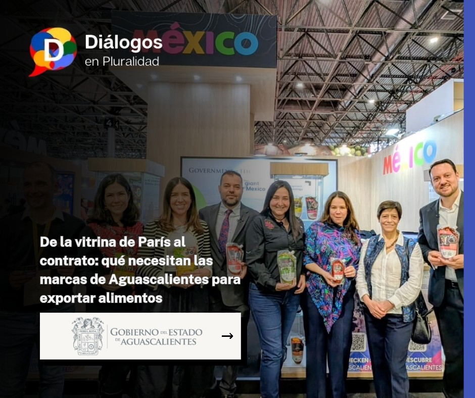 De la vitrina de París al contrato: qué necesitan las marcas de Aguascalientes para exportar alimentos