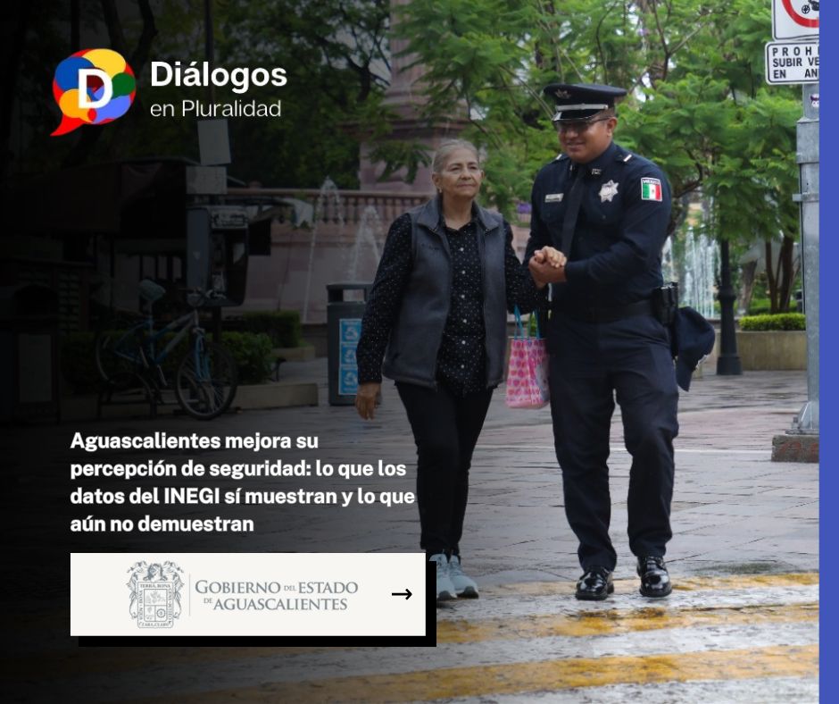 Aguascalientes mejora su percepción de seguridad: lo que los datos del INEGI sí muestran y lo que aún no demuestran