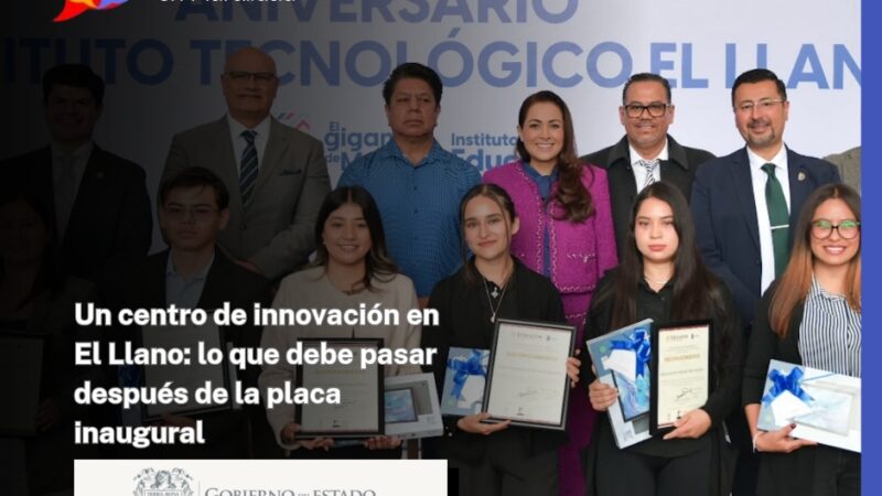 Un centro de innovación en El Llano: lo que debe pasar después de la placa inaugural
