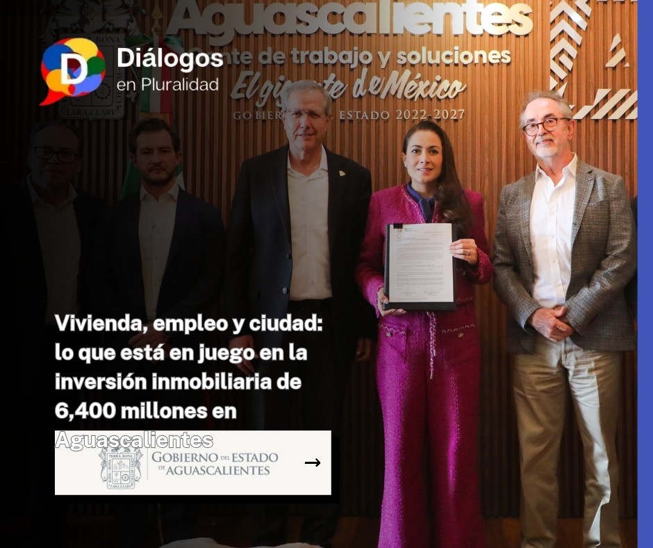 Vivienda, empleo y ciudad: lo que está en juego en la inversión inmobiliaria de 6,400 millones en Aguascalientes