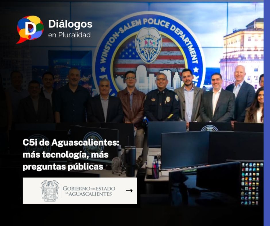 C5i de Aguascalientes: más tecnología, más preguntas públicas