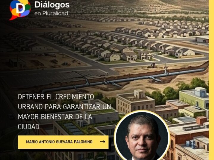 DETENER EL CRECIMIENTO URBANO PARA GARANTIZAR UN MAYOR BIENESTAR DE LA CIUDAD